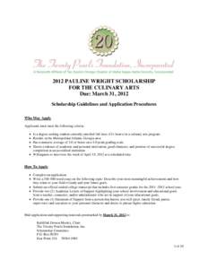 2012 PAULINE WRIGHT SCHOLARSHIP FOR THE CULINARY ARTS Due: March 31, 2012 Scholarship Guidelines and Application Procedures Who May Apply Applicants must meet the following criteria: