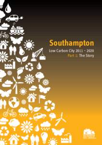 Southampton Low Carbon City[removed]Part 1: The Story Part 1 – The Story This sets out the story so far and a summary of the key priorities listed in the strategy.