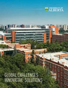 Global challenges Innovative Solutions The University of Alberta is located in Edmonton, the capital of Alberta and one of Canada’s most dynamic metropolitan cities.