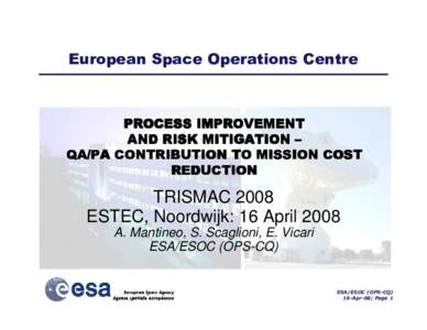 European Space Operations Centre  PROCESS IMPROVEMENT AND RISK MITIGATION – QA/PA CONTRIBUTION TO MISSION COST REDUCTION