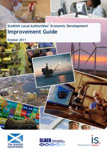 Scottish Local Authorities’ Economic Development  Improvement Guide October 2011  This Guide was written by Dr Andrew McGuire of the Improvement Service. For enquiries and