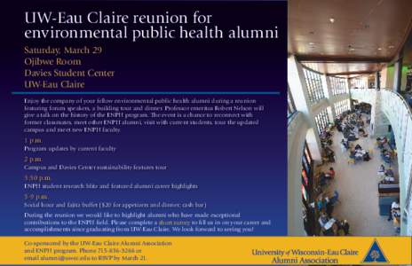 UW-Eau Claire reunion for environmental public health alumni Saturday, March 29 Ojibwe Room Davies Student Center UW-Eau Claire