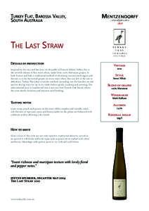 Turkey Flat, Barossa Valley, South Australia The Last Straw Details of production Inspired by the rare and luscious vin de paille of France’s Rhône Valley, this is