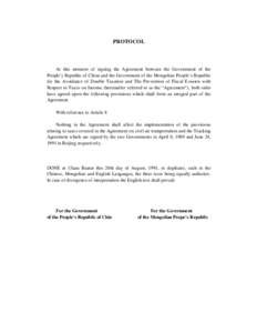 PROTOCOL  At this moment of signing the Agreement between the Government of the People’s Republic of China and the Government of the Mongolian People’s Republic for the Avoidance of Double Taxation and The Prevention