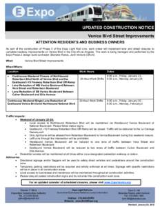 UPDATED CONSTRUCTION NOTICE Venice Blvd Street Improvements ATTENTION RESIDENTS AND BUSINESS OWNERS As part of the construction of Phase 2 of the Expo Light Rail Line, work crews will implement lane and street closures t