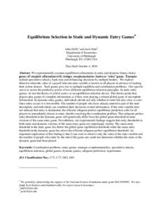 Equilibrium Selection in Static and Dynamic Entry Games John Duffya and Jack Ochsb Department of Economics University of Pittsburgh Pittsburgh, PA[removed]USA This Draft October 4, 2010