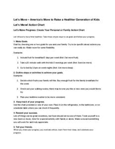 Let’s Move – America’s Move to Raise a Healthier Generation of Kids Let’s Move! Action Chart Let’s Make Progress: Create Your Personal or Family Action Chart Let’s Move to live a little healthier. Take these 