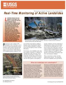 Reducing Landslide Hazards in the United States  Real-Time Monitoring of Active Landslides a ndslides threaten lives and property in every State in the Nation. To reduce the risk from