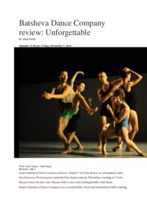 Batsheva Dance Company review: Unforgettable By Allan Ulrich Updated 12:58 pm, Friday, November 7, 2014  