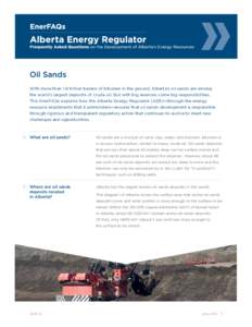 Oil Sands With more than 1.8 trillion barrels of bitumen in the ground, Alberta’s oil sands are among the world’s largest deposits of crude oil. But with big reserves come big responsibilities. This EnerFAQs explains