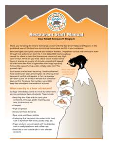 Restaurant Staff Manual Bear Smart Restaurant Program Thank you for taking the time to familiarize yourself with the Bear Smart Restaurant Program. In this guidebook you will find out how to minimize human-bear conflict 