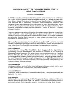 HISTORICAL SOCIETY OF THE UNITED STATES COURTS IN THE EIGHTH CIRCUIT President: Frances Ross In 2007 the executive committee met two times and the full board met once via conference call. During the board meeting, these 