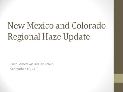 New Mexico and Colorado Regional Haze Update Four Corners Air Quality Group September 10, 2013  2
