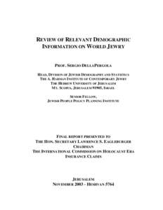 REVIEW OF RELEVANT DEMOGRAPHIC INFORMATION ON WORLD JEWRY PROF. SERGIO DELLAPERGOLA HEAD, DIVISION OF JEWISH DEMOGRAPHY AND STATISTICS THE A. HARMAN INSTITUTE OF CONTEMPORARY JEWRY THE HEBREW UNIVERSITY OF JERUSALEM