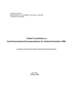 UNITED NATIONS DEPARTMENT OF ECONOMIC AND SOCIAL AFFAIRS STATISTICS DIVISION Global Consultation on Draft International Recommendations for Industrial Statistics 2008