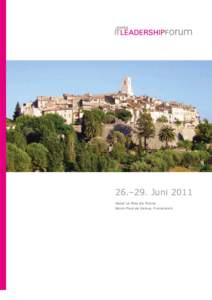 26.–29. Juni 2011 Hotel Le Mas De Pierre Saint-Paul de Vence, Frankreich Swiss IT Leadership Forum Entdecken Sie den Geist von Saint-Paul de Vence!