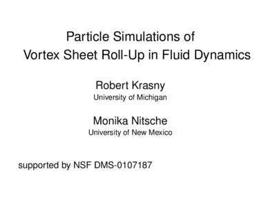 Particle Simulations of Vortex Sheet Roll-Up in Fluid Dynamics Robert Krasny