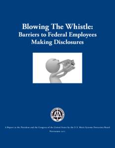 Blowing The Whistle:  Barriers to Federal Employees Making Disclosures  A Report to the President and the Congress of the United States by the U.S. Merit Systems Protection Board