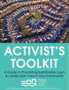 ACTIVIST’S TOOLKIT A Guide to Promoting Sustainable Lawn & Landscape Care in Your Community[removed]N. Ravenswood, Chicago, IL 60640 • [removed] • www.midwestpesticideaction.org