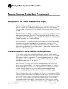 Tacoma Narrows Bridge Steel Procurement  Background on the Tacoma Narrows Bridge Project The Tacoma Narrows Bridge project will result in two parallel suspension bridges between Tacoma and Gig Harbor. Each bridge will ca