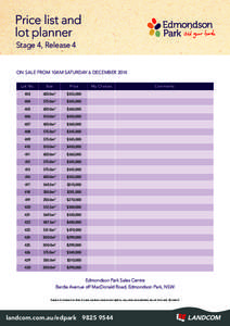 Price list and lot planner Stage 4, Release 4 ON SALE FROM 10AM SATURDAY 6 DECEMBER 2014 Lot No.