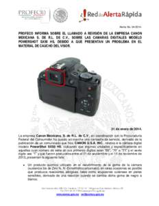 Alerta No[removed]PROFECO INFORMA SOBRE EL LLAMADO A REVISIÓN DE LA EMPRESA CANON MEXICANA S. DE R.L. DE C.V., SOBRE LAS CAMARAS DIGITALES MODELO POWERSHOT SX50 HS, DEBIDO A QUE PRESENTAN UN PROBLEMA EN EL MATERIAL D