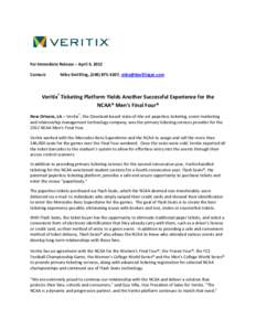 For Immediate Release – April 4, 2012 Contact: Mike DeVilling, ([removed], [removed]  Veritix® Ticketing Platform Yields Another Successful Experience for the