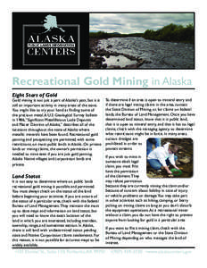 Recreational Gold Mining in Alaska Eight Stars of Gold Gold mining is not just a part of Alaska’s past, but it is still an important activity in many areas of the state. You might like to try your hand at finding some 