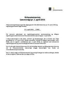 Kirkeministeriets Lønoversigt pr. 1. april 2016 Ved procentreguleringen tages der udgangspunkt i det aftalte lønniveau pr. 31. marts 2012 og reguleringsprocenten udgør herefter: Pr. 1. april 2016: