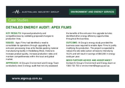 DETAILED ENERGY AUDIT: APEX FILMS KEY RESULTS: Improved productivity and competitiveness by validating proposed changes to production lines.  the benefits of the extrusion line upgrade but also