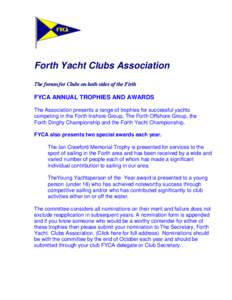 Forth Yacht Clubs Association The forum for Clubs on both sides of the Firth FYCA ANNUAL TROPHIES AND AWARDS The Association presents a range of trophies for successful yachts competing in the Forth Inshore Group, The Fo