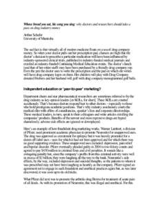 Whose bread you eat, his song you sing: why doctors and researchers should take a pass on drug industry money Arthur Schafer University of Manitoba The sad fact is that virtually all of modern medicine floats on a sea of