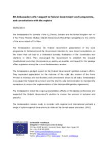 EU Ambassadors offer support to Federal Government work programme, and consultations with the regions[removed]The Ambassadors for Somalia of the EU, France, Sweden and the United Kingdom met on 5 May Prime Minister Ab