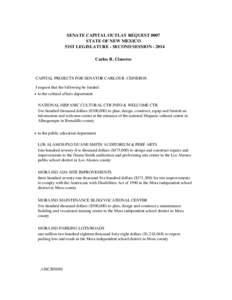 SENATE CAPITAL OUTLAY REQUEST 0007 STATE OF NEW MEXICO 51ST LEGISLATURE - SECOND SESSION[removed]Carlos R. Cisneros  CAPITAL PROJECTS FOR SENATOR CARLOS R. CISNEROS