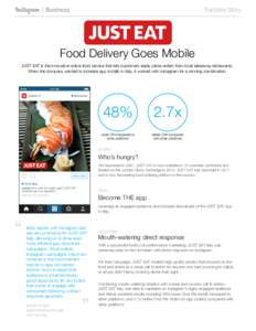 Success Story
  Food Delivery Goes Mobile JUST EAT is the innovative online food service that lets customers easily place orders from local takeaway restaurants. When the company wanted to increase app installs in Italy,