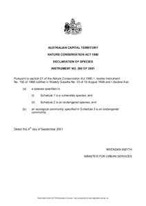AUSTRALIAN CAPITAL TERRITORY NATURE CONSERVATION ACT 1980 DECLARATION OF SPECIES INSTRUMENT NO. 299 OF 2001 Pursuant to section 21 of the Nature Conservation Act 1980, I revoke Instrument No. 192 of 1998 notified in Week