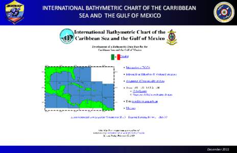 INTERNATIONAL BATHYMETRIC CHART OF THE CARRIBBEAN SEA AND THE GULF OF MEXICO December 2011  INTERNATIONAL BATHYMETRIC CHART OF THE CARRIBBEAN