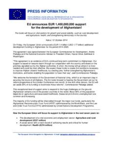 PRESS INFORMATION THE EUROPEAN UNION SPECIAL REPRESENTATIVE IN AFGHANISTAN THE EUROPEAN UNION DELEGATION TO AFGHANISTAN EU announces EUR 1,400,000,000 support for the development of Afghanistan!