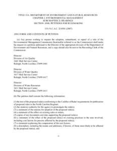 TITLE 15A. DEPARTMENT OF ENVIRONMENT AND NATURAL RESOURCES CHAPTER 2. ENVIRONMENTAL MANAGEMENT SUBCHAPTER 2I. HEARINGS SECTION[removed]PETITIONS FOR RULEMAKING 15A N.C.A.C. 2I[removed]0501 FORM AND CONTENTS OF PETITI