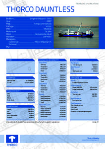 THORCO DAUNTLESS  TECHNICAL SPECIFICATIONS Builders . . . . . . . . . . . . . . . . . . . Qingshan Shipyard – China Year . . . . . . . . . . . . . . . . . . . . . . . . . . . . . . . . . . . . . . . . . . 2007