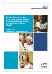 Clinical Commissioning Policy: Stereotactic Ablative Body Radiotherapy for NonSmall-Cell Lung Cancer (Adult) April 2013 Reference: NHSCB/B01/P/a
