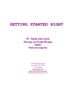 GETTING STARTED RIGHT Dr. Karen Gail Lewis Marriage and Family Therapist Author Professional Speaker