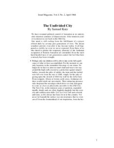 Israel Magazine, Vol. I, No. 2, AprilThe Undivided City By Samuel Katz We have resumed political control of Jerusalem in its entirety after nineteen centuries of dispossession. After nineteen years