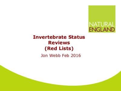 Invertebrate Status Reviews (Red Lists) Jon Webb Feb 2016  What are in Invertebrate Status Reviews?