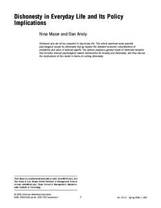 Dishonesty in Everyday Life and Its Policy Implications Nina Mazar and Dan Ariely Dishonest acts are all too prevalent in day-to-day life. This article examines some possible psychological causes for dishonesty that go b