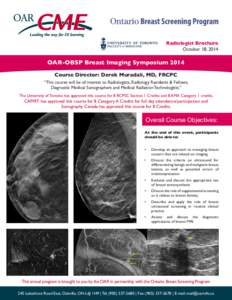 Radiologist Brochure October 18, 2014 OAR-OBSP Breast Imaging Symposium 2014 Course Director: Derek Muradali, MD, FRCPC “This course will be of interest to Radiologists, Radiology Residents & Fellows,