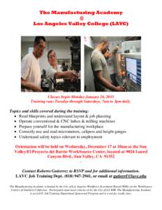 The Manufacturing Academy @ Los Angeles Valley College (LAVC) Classes begin Monday January 26, 2015 Training runs Tuesday through Saturdays, 7am to 3pm daily.