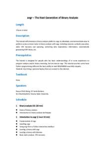 angr – The Next Generation of Binary Analysis Length 3 hours in total. Description This tutorial will introduce a binary analysis platform, angr, to attendees, and demonstrate ways to