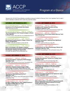 Program at a Glance Symposia at the 2015 ACCP Annual Meeting are identified as being part of either the “Discovery Track” or the “Application Track” to make it easier for attendees to determine which courses they