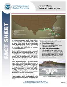 FACT SHEET  Air and Marine Southeast Border Region  The Southeast Border Region presents a unique surveillance and interdiction challenge for the Office of Air